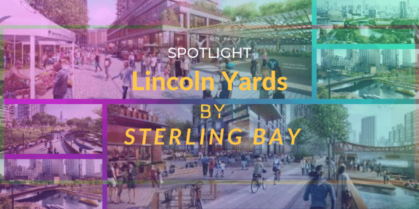 Lincoln Yards and Sterling Bay [Map, timelines, renderings, podcast]