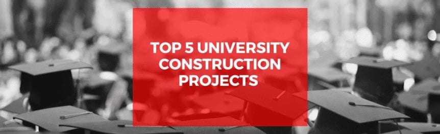 Top 5 University Construction Projects