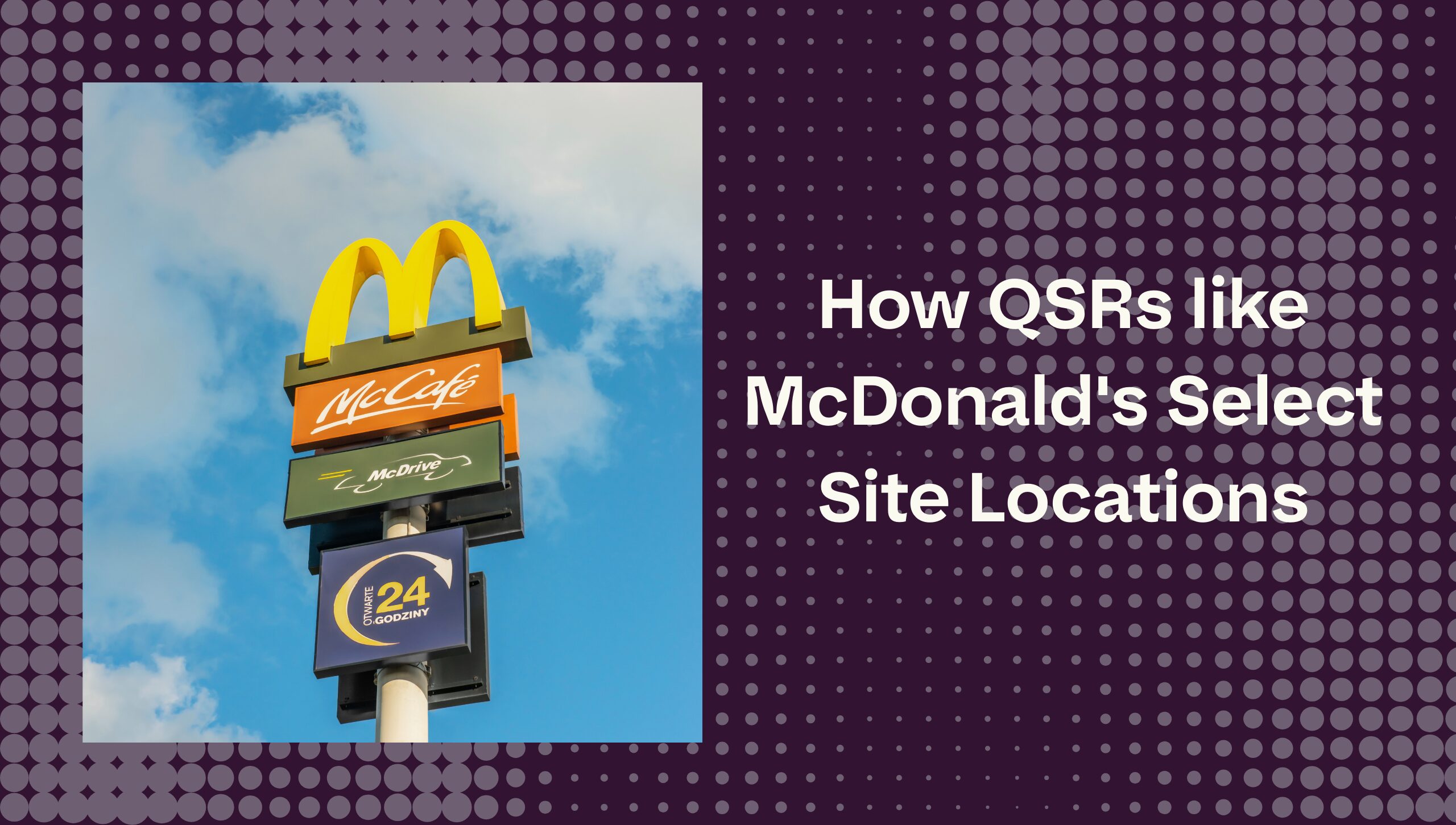 Featured image for “How QSRs like McDonald’s Select Site Locations”